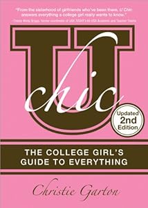 U Chic, 2E: The College Girl's Guide to Everything
