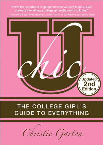 U Chic, 2E: The College Girl's Guide to Everything by Christie Garton