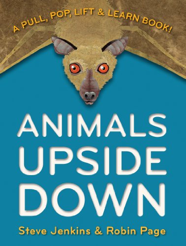 Animals Upside Down: A Pull, Pop, Lift &amp; Learn Book! by Steve Jenkins