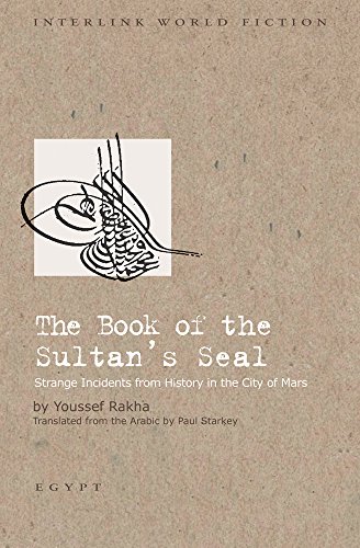 The Book of the Sultan's Seal: Strange Incidents from History in the City of Mars by Youssef Rakha 
			
			
		
		
		
       	 
       		
       			,