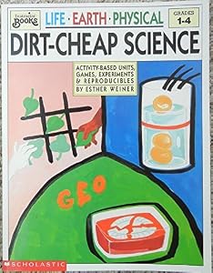 Dirt-Cheap Science: Activity-Based Units, Games, Experiments, and Reproducibles by Esther Weiner