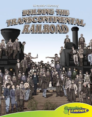 Building the Transcontinental Railroad by Joeming W. Dunn
