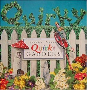 Quirky Gardens by Jennifer Isaacs