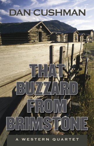That Buzzard from Brimstone: A Western Quartet by Dan Cushman