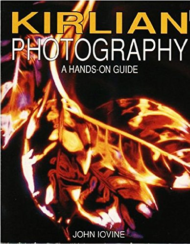 Kirlian Photography: A Hands-On Guide by John Iovine
