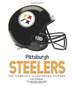 Pittsburgh Steelers: The Complete Illustrated History