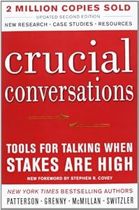 Crucial Conversations: Tools for Talking When Stakes Are High, Second Edition