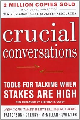 Crucial Conversations: Tools for Talking When Stakes Are High, Second Edition