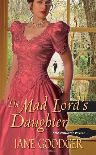 The Mad Lord's Daughter by Jane Goodger