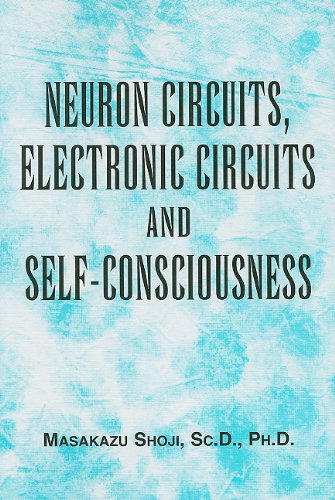 Neuron Circuits, Electronic Circuits and Self-Consciousness by Masakazu Shoji