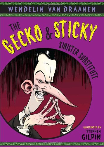 The Gecko and Sticky: Sinister Substitute by Wendelin Van Draanen