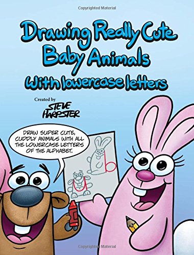 Drawing Really Cute Baby Animals With Lowercase Letters by Steve Harpster