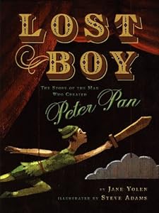 Lost Boy: The Story of the Man Who Created Peter Pan