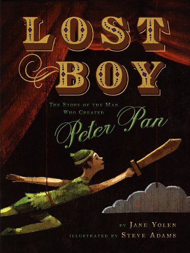 Lost Boy: The Story of the Man Who Created Peter Pan by Jane Yolen