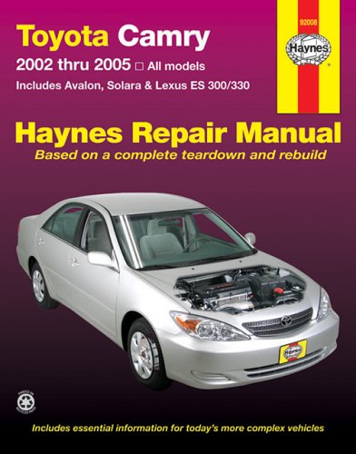 Toyota Camry,Avalon,Solara,Lexus ES300/330 Repair Manual 2002-2005 (Haynes Repair Manual) by John Haynes