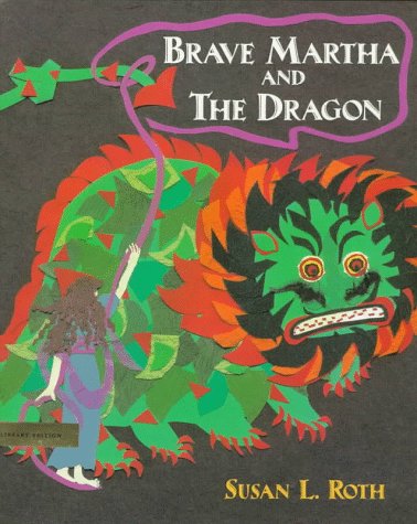 Brave Martha and the Dragon by Susan L. Roth