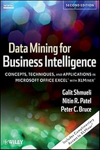 Data Mining for Business Intelligence: Concepts, Techniques, and Applications in Microsoft Office Excel with XLMiner by Galit Shmueli
