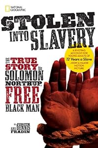 Stolen into Slavery: The True Story of Solomon Northup, Free Black Man