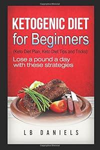 Ketogenic Diet for Beginners: Get started on your weight loss journey! (Rapid Weight Loss)