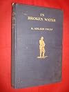 In broken water,: Being the adventures of a six-tonner through Holland and among the Frisian and Danish islands,