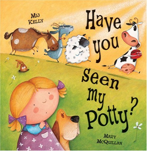 Have You Seen My Potty? by Mij Kelly