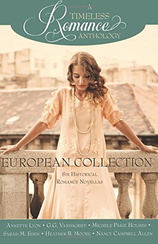 A Timeless Romance Anthology: European Collection by Annette Lyon