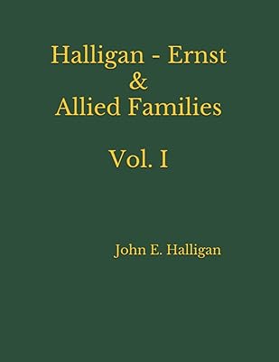 Halligan - Ernst & Allied Families Vol. I