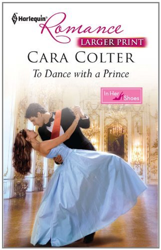 To Dance with a Prince (In Her Shoes... Book 9) by Cara Colter