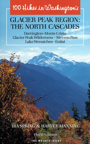 One Hundred Hikes in Washington's North Cascades Glacier Peak Region by Ira Spring