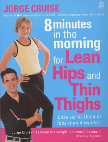 8 Minutes in the Morning for Lean Hips and Thin Thighs by Jorge Cruise