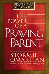 The Power of a Praying® Parent Prayer and Study Guide
