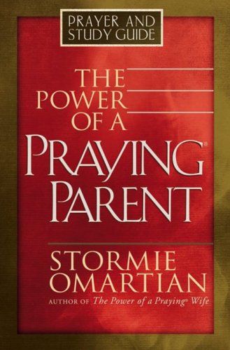 The Power of a Praying® Parent Prayer and Study Guide by Stormie Omartian
