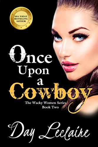 Once Upon a Cowboy (Wacky Women Series #2) by Day Leclaire