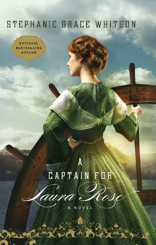 A Captain for Laura Rose by Stephanie Grace Whitson