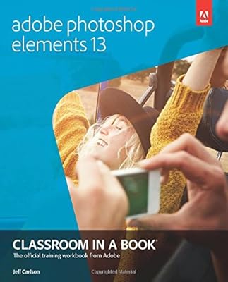 Adobe Photoshop Elements 13 Classroom in a Book