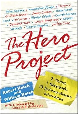 The Hero Project: How We Met Our Greatest Heroes and What We Learned From Them