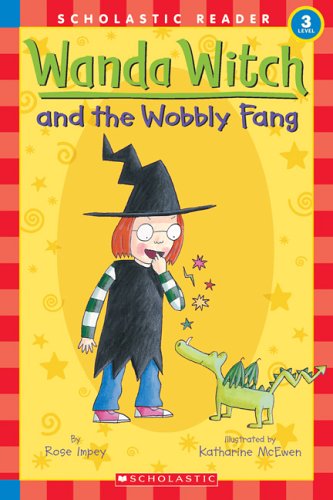 Wanda Witch And The Wobbly Fang (Scholastic Reader Level 3) by Rose Impey