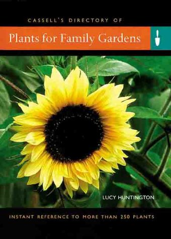 Plants for Family Gardens: Instant Reference to More Than 250 Plants by Lucy Huntington