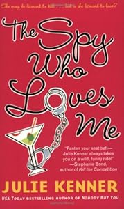 The Spy Who Loves Me by Julie Kenner