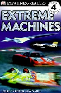DK Readers: Extreme Machines (Level 4: Proficient Readers)