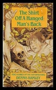 The Shirt Off a Hanged Man's Back: Nine Stories of the Supernatural by Dennis Hamley