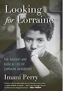 Looking for Lorraine: The Radiant and Radical Life of Lorraine Hansberry