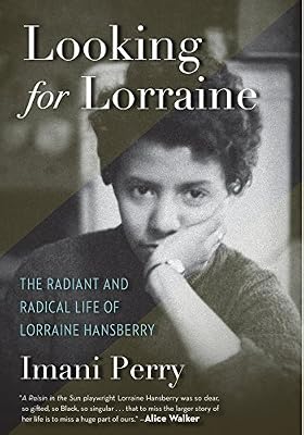 Looking for Lorraine: The Radiant and Radical Life of Lorraine Hansberry