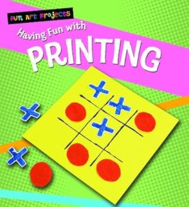 Having Fun With Printing (Fun Art Projects)