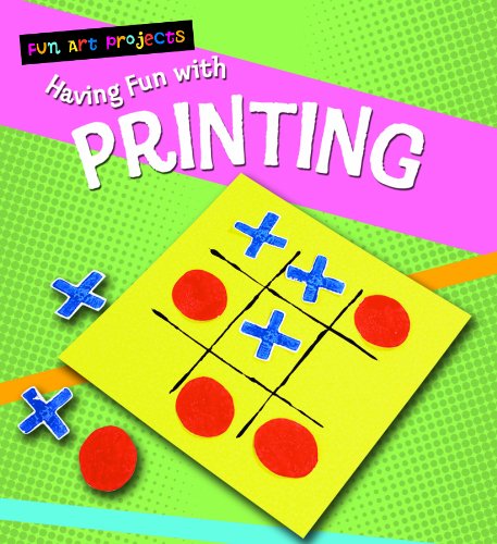Having Fun With Printing (Fun Art Projects) by Sarah Medina