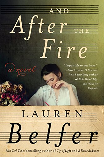 And After the Fire: A Novel by Lauren Belfer