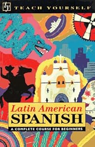 Teach Yourself Latin American Spanish Complete Course
