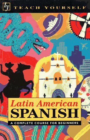 Teach Yourself Latin American Spanish Complete Course by Juan Kattan-Ibarra