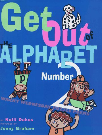 Get Out of the Alphabet Number 2: Wacky Wednesday Puzzle Poems by Kalli Dakos