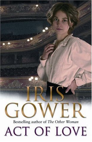 Act of Love (The Palace Theatre Trilogy, #1) by Iris Gower